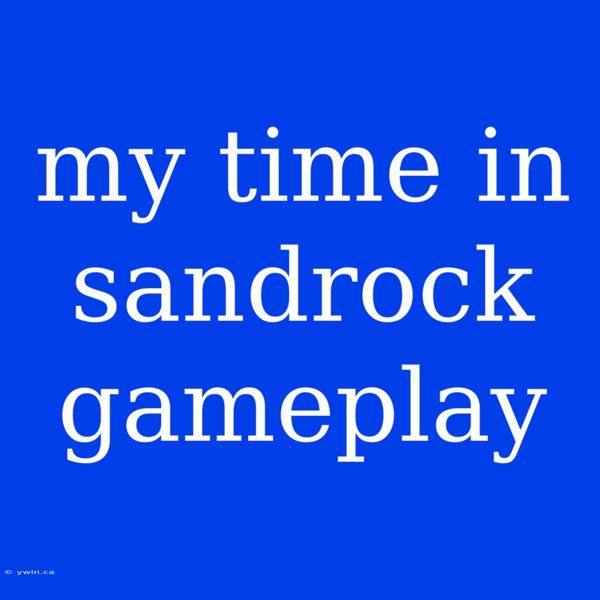 My Time In Sandrock Gameplay