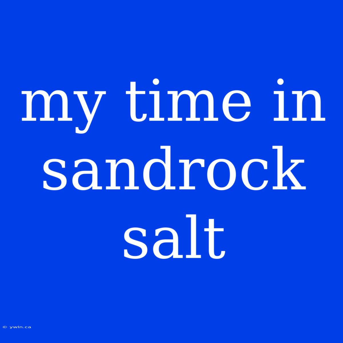 My Time In Sandrock Salt