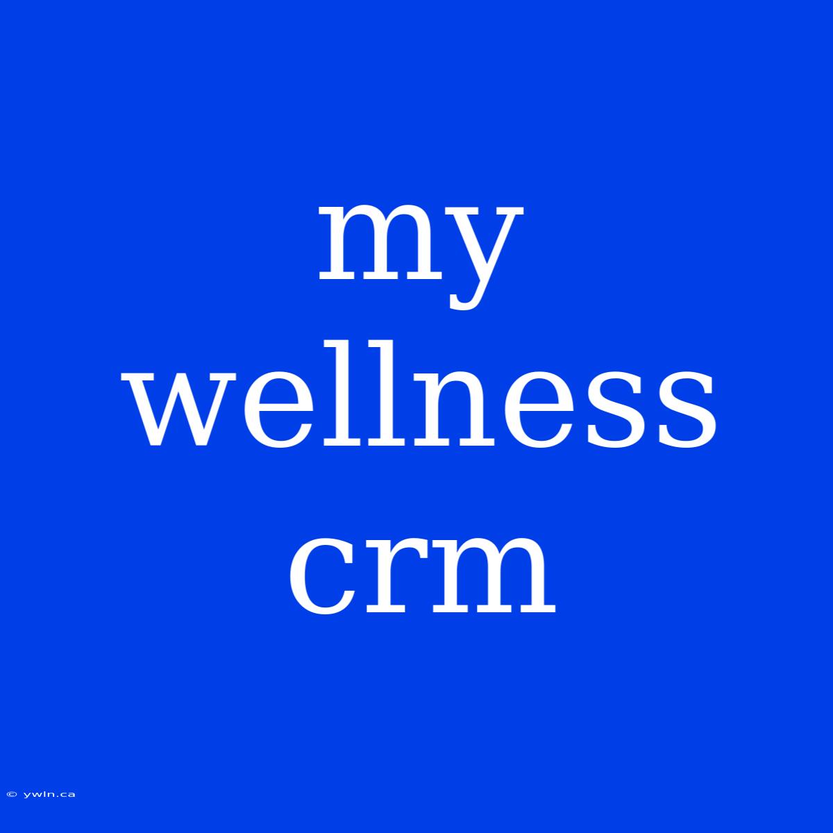 My Wellness Crm