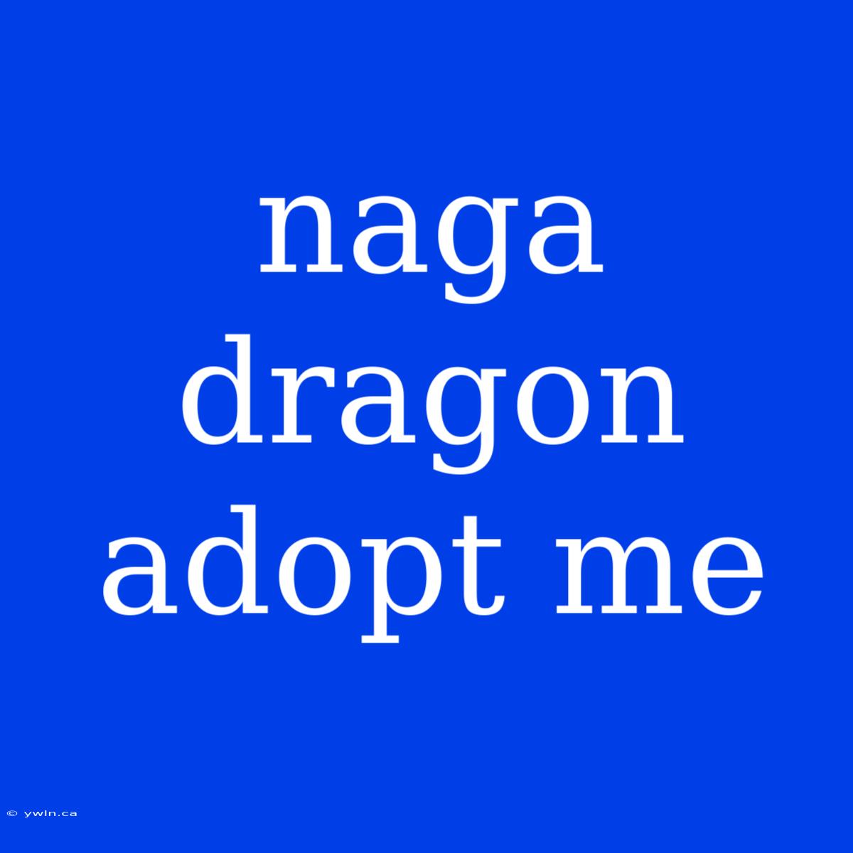 Naga Dragon Adopt Me