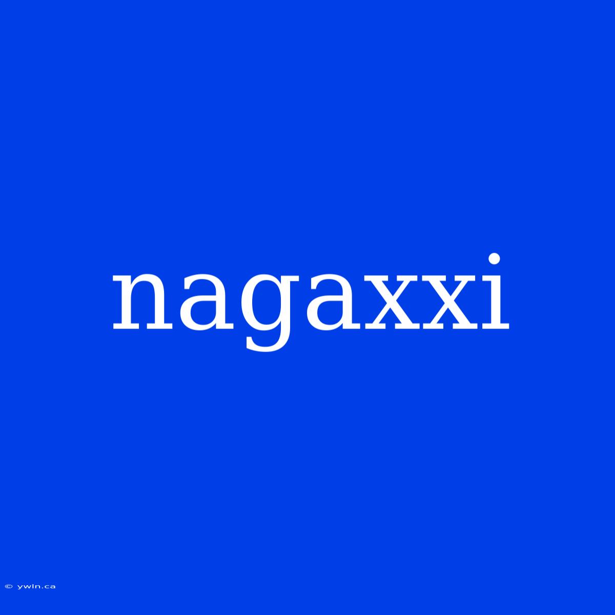 Nagaxxi