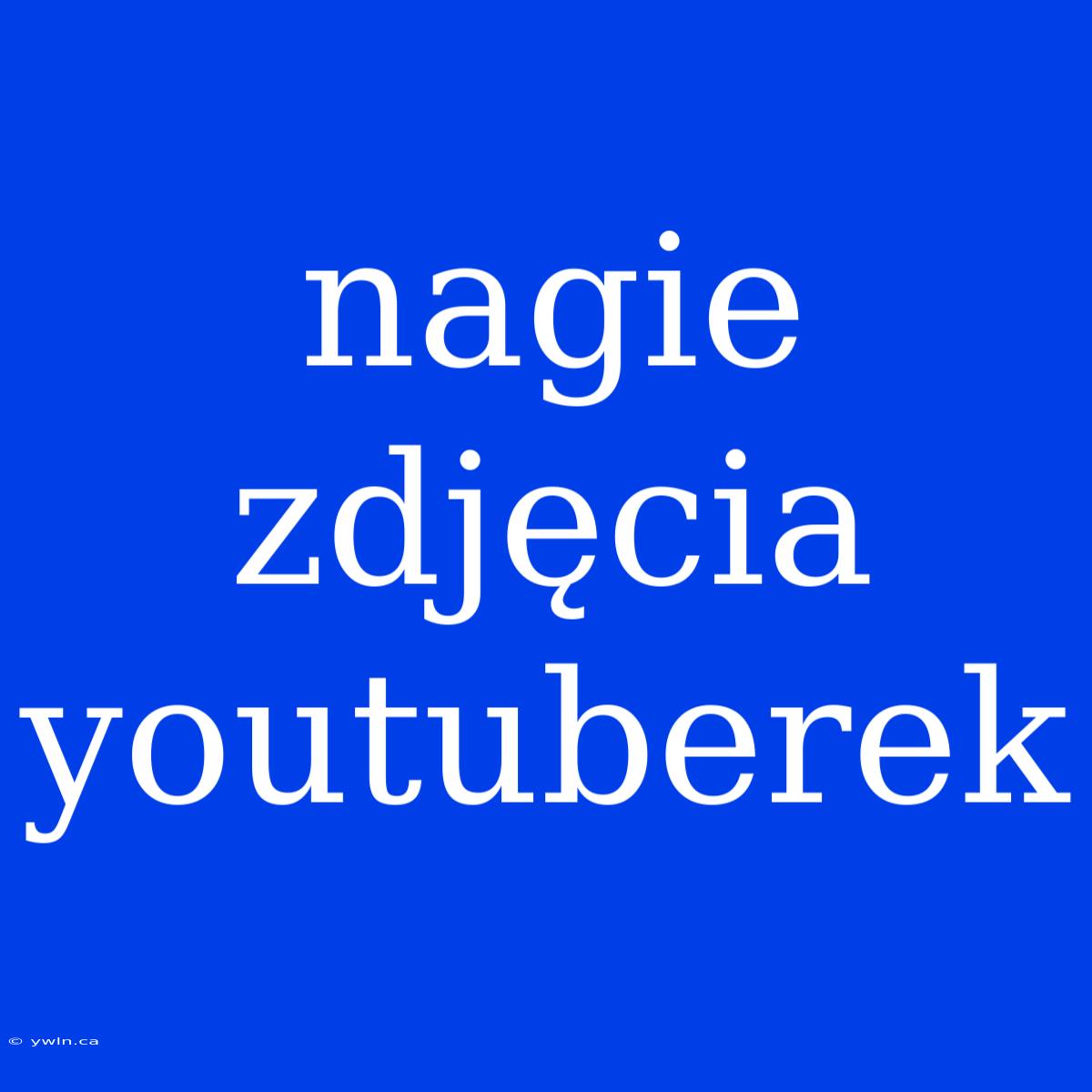 Nagie Zdjęcia Youtuberek