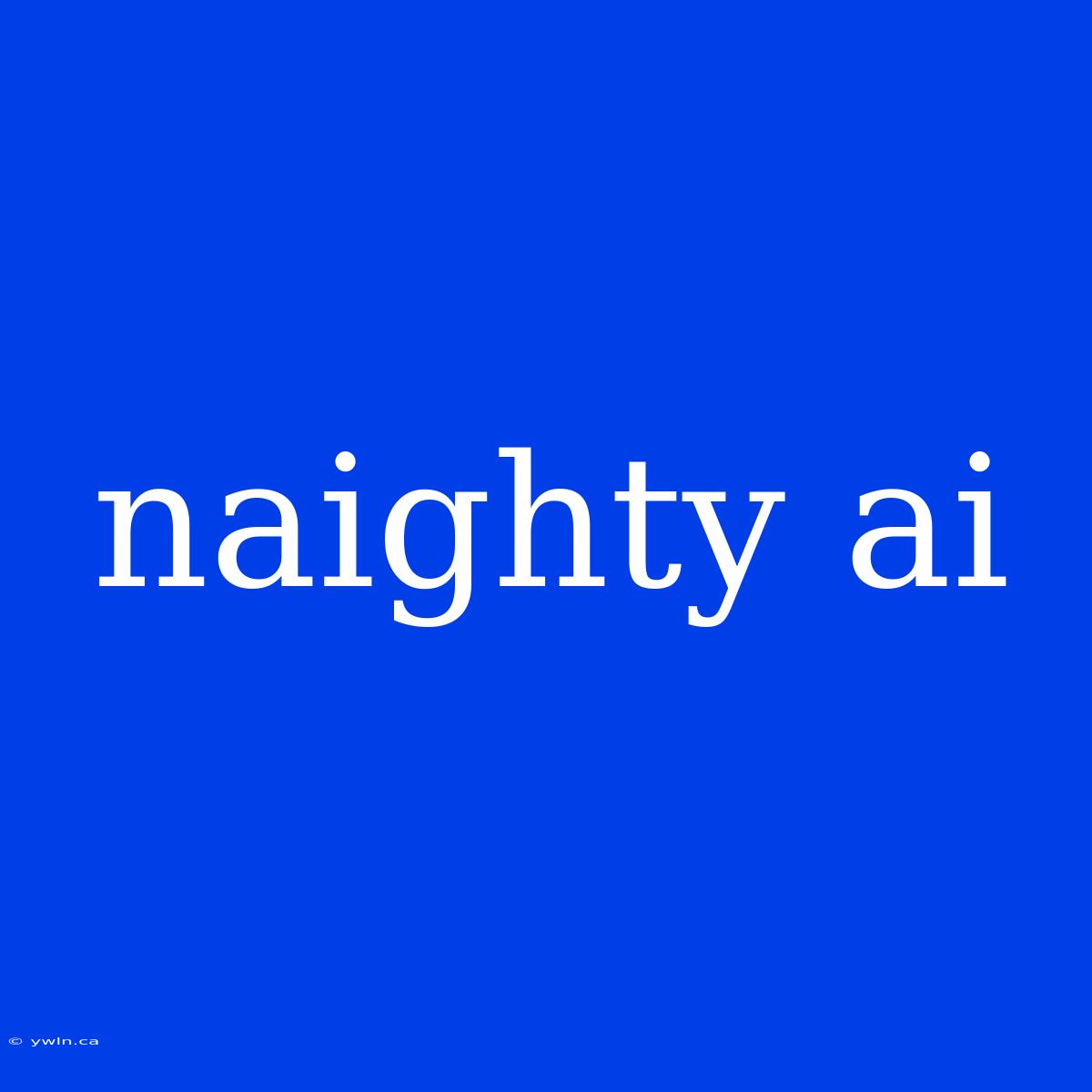 Naighty Ai