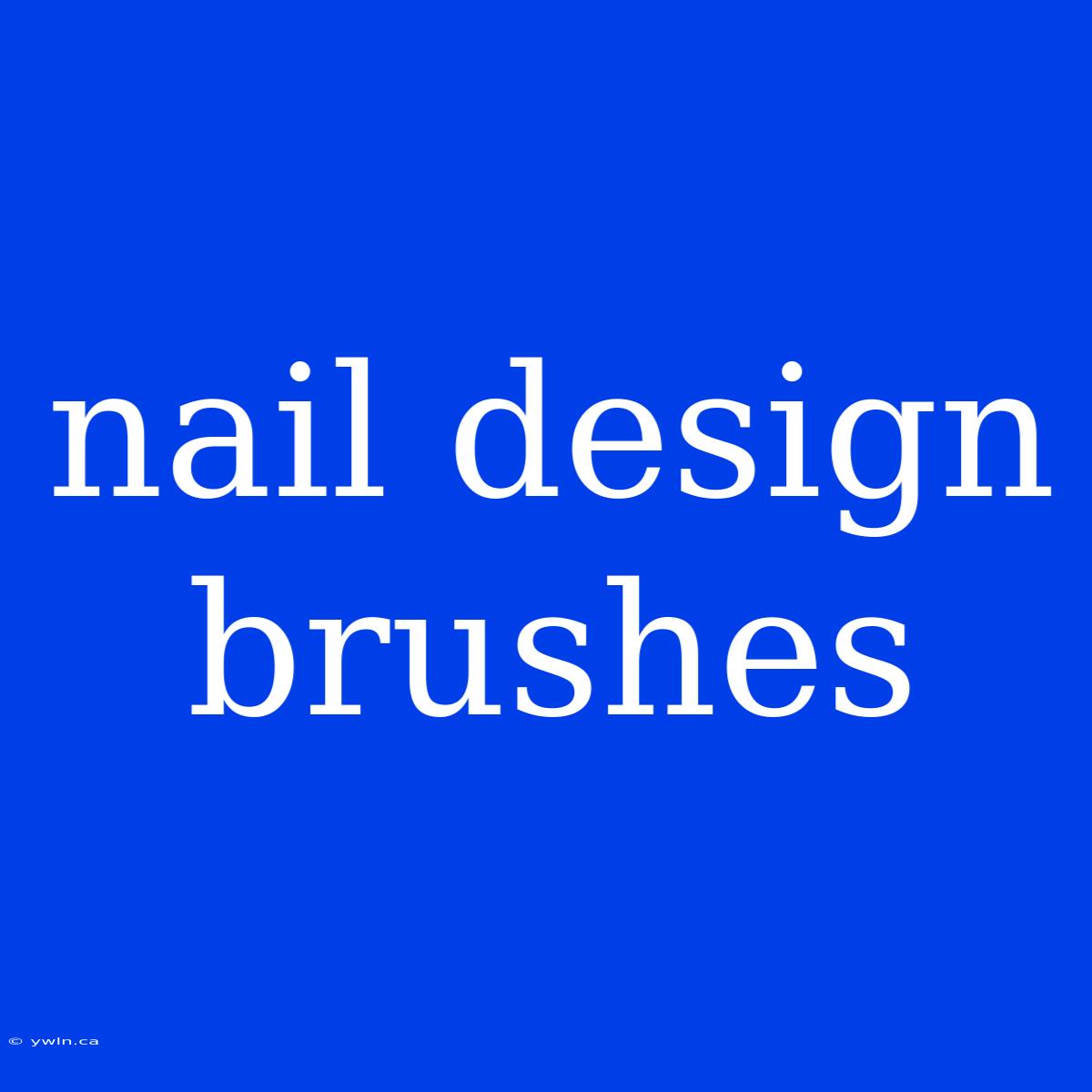 Nail Design Brushes