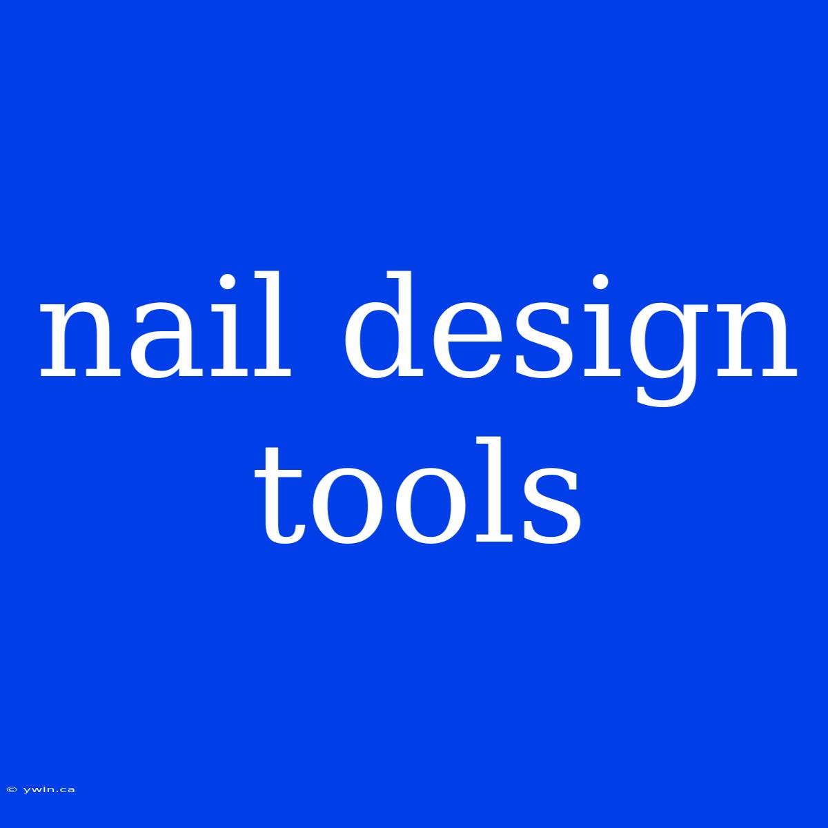 Nail Design Tools