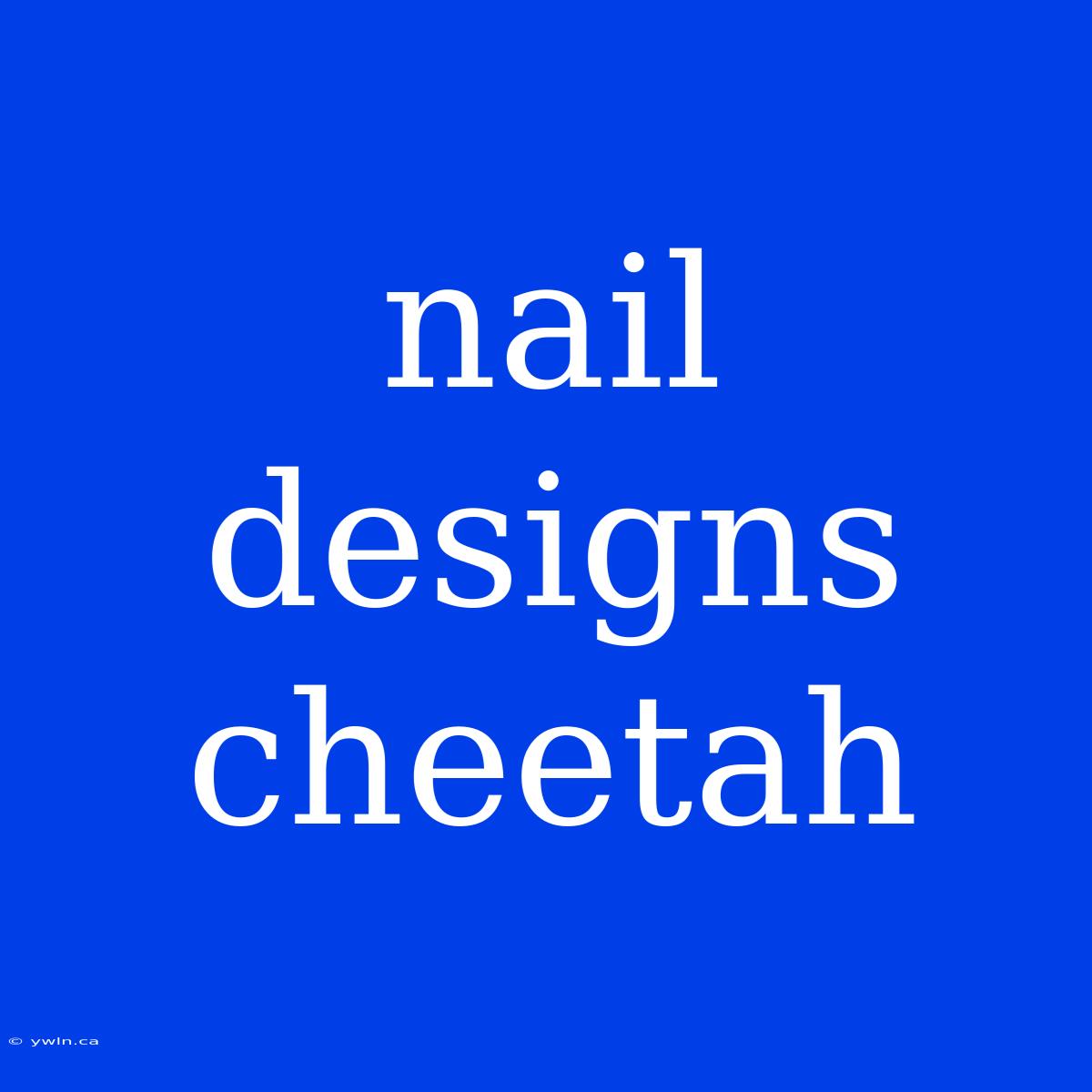 Nail Designs Cheetah