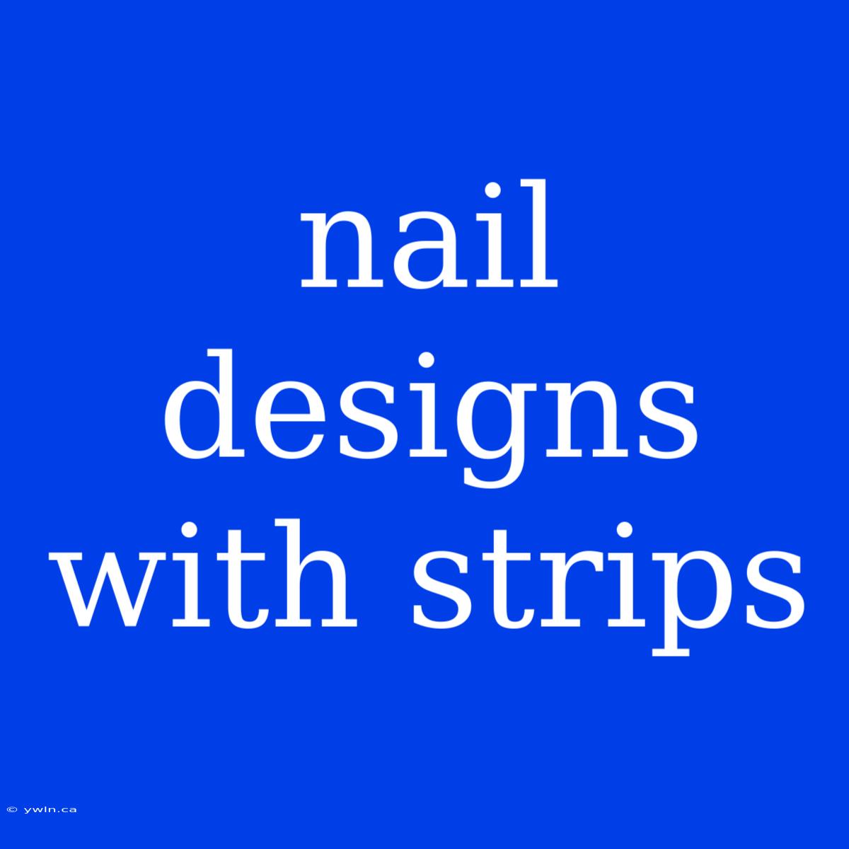 Nail Designs With Strips