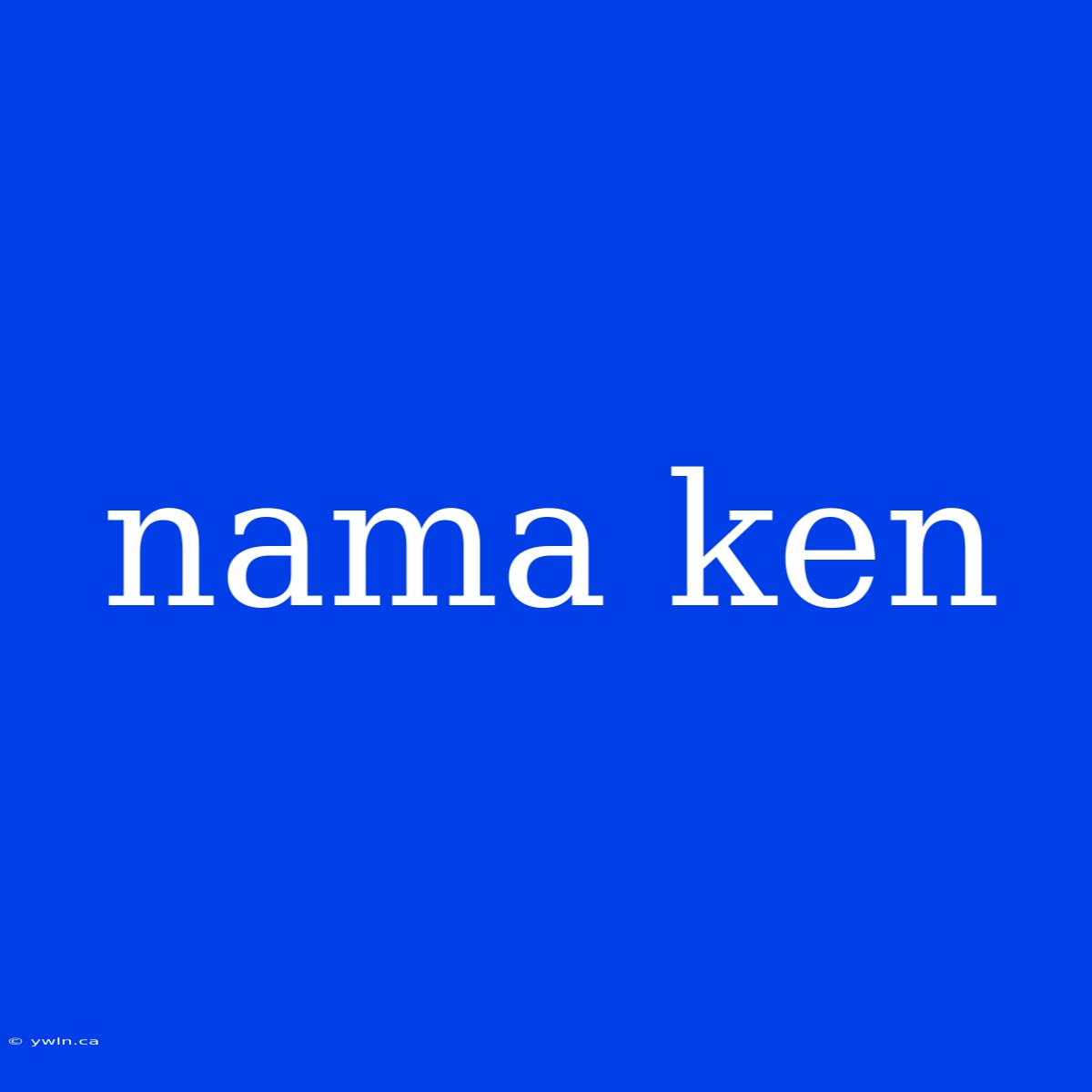 Nama Ken