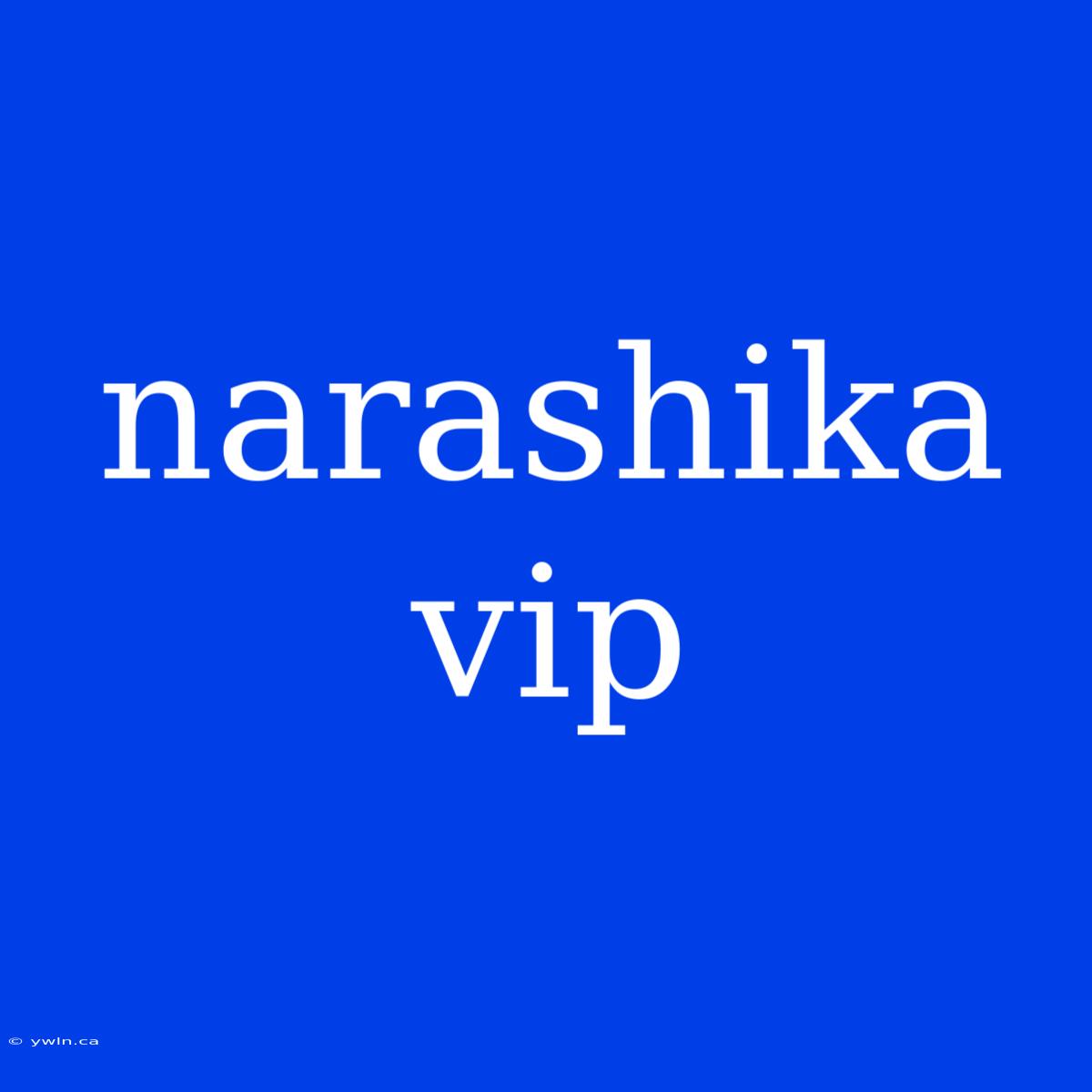 Narashika Vip