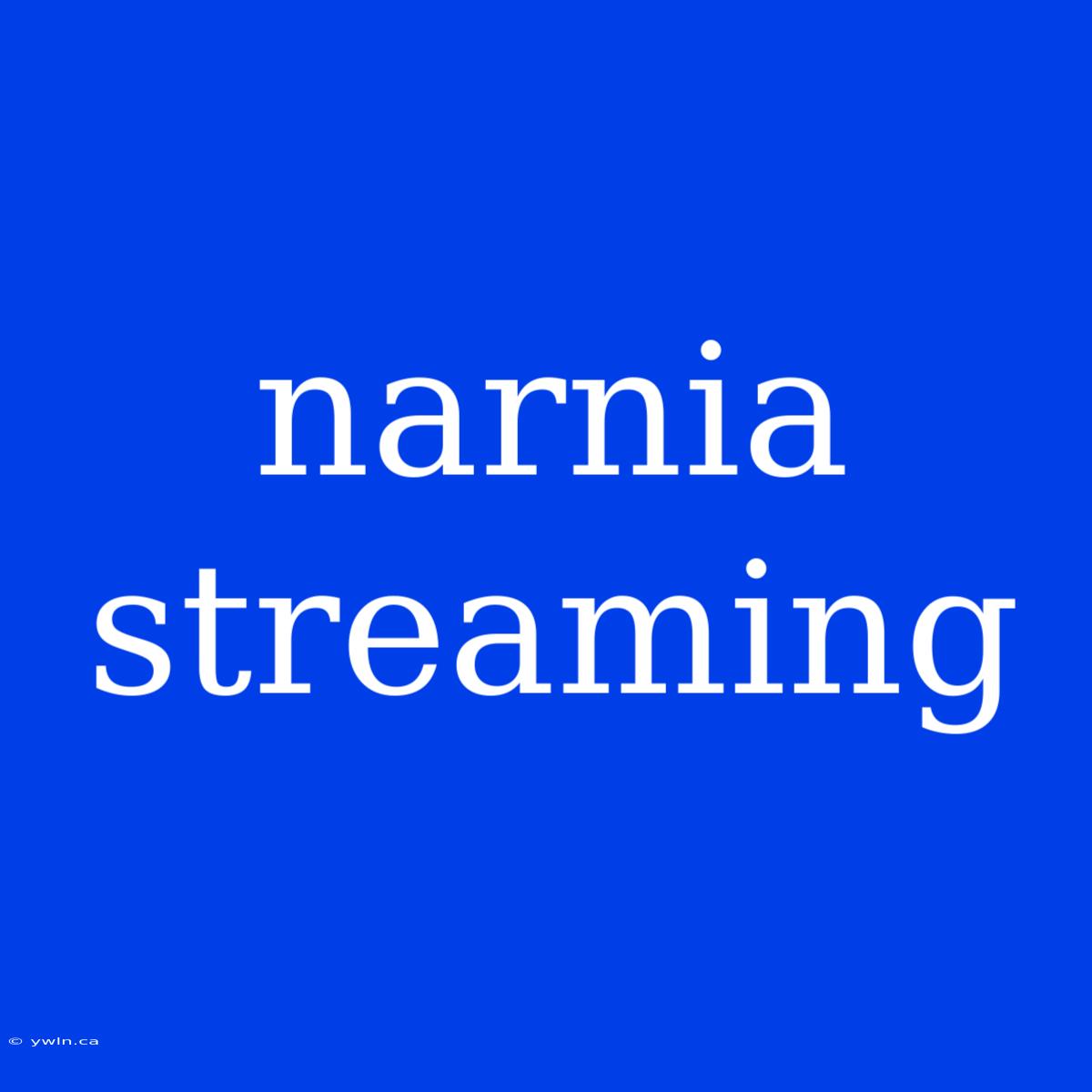 Narnia Streaming