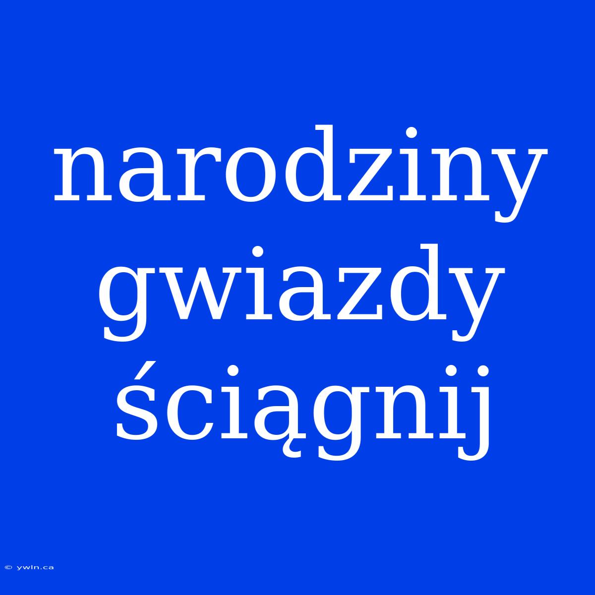 Narodziny Gwiazdy Ściągnij