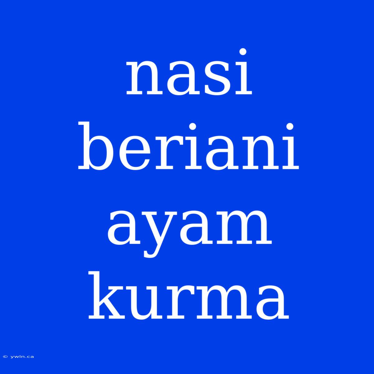 Nasi Beriani Ayam Kurma