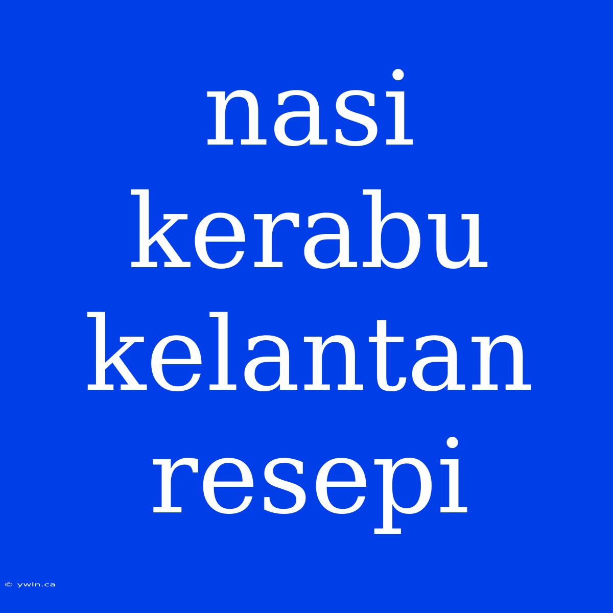 Nasi Kerabu Kelantan Resepi