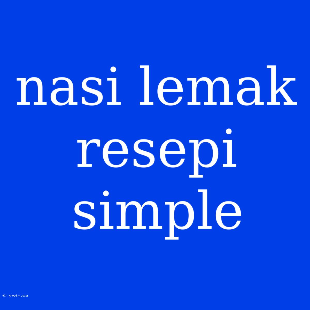 Nasi Lemak Resepi Simple