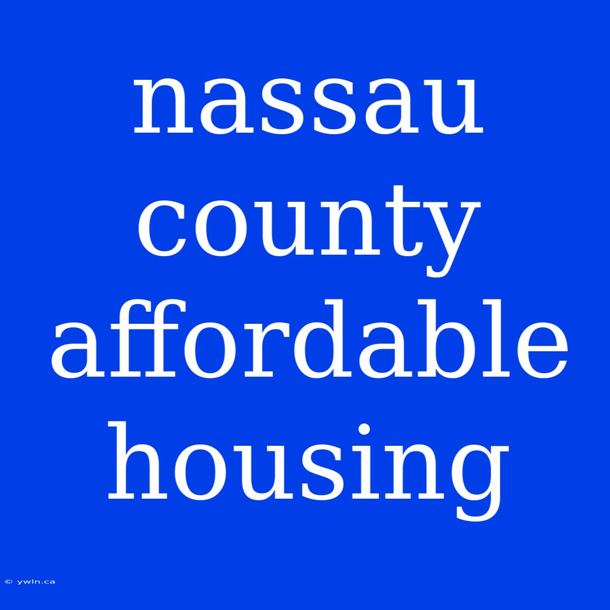 Nassau County Affordable Housing