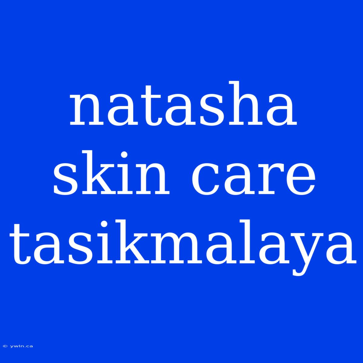 Natasha Skin Care Tasikmalaya