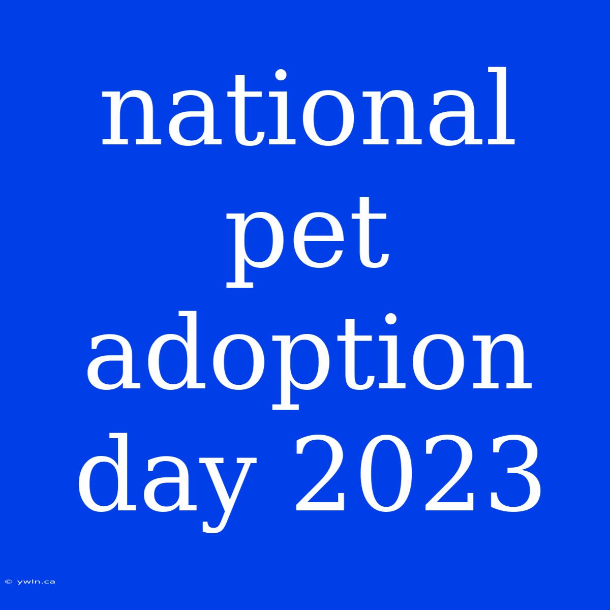 National Pet Adoption Day 2023