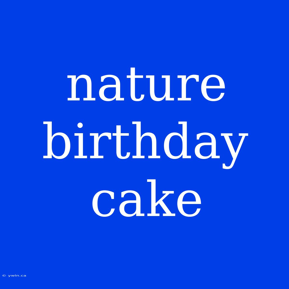 Nature Birthday Cake