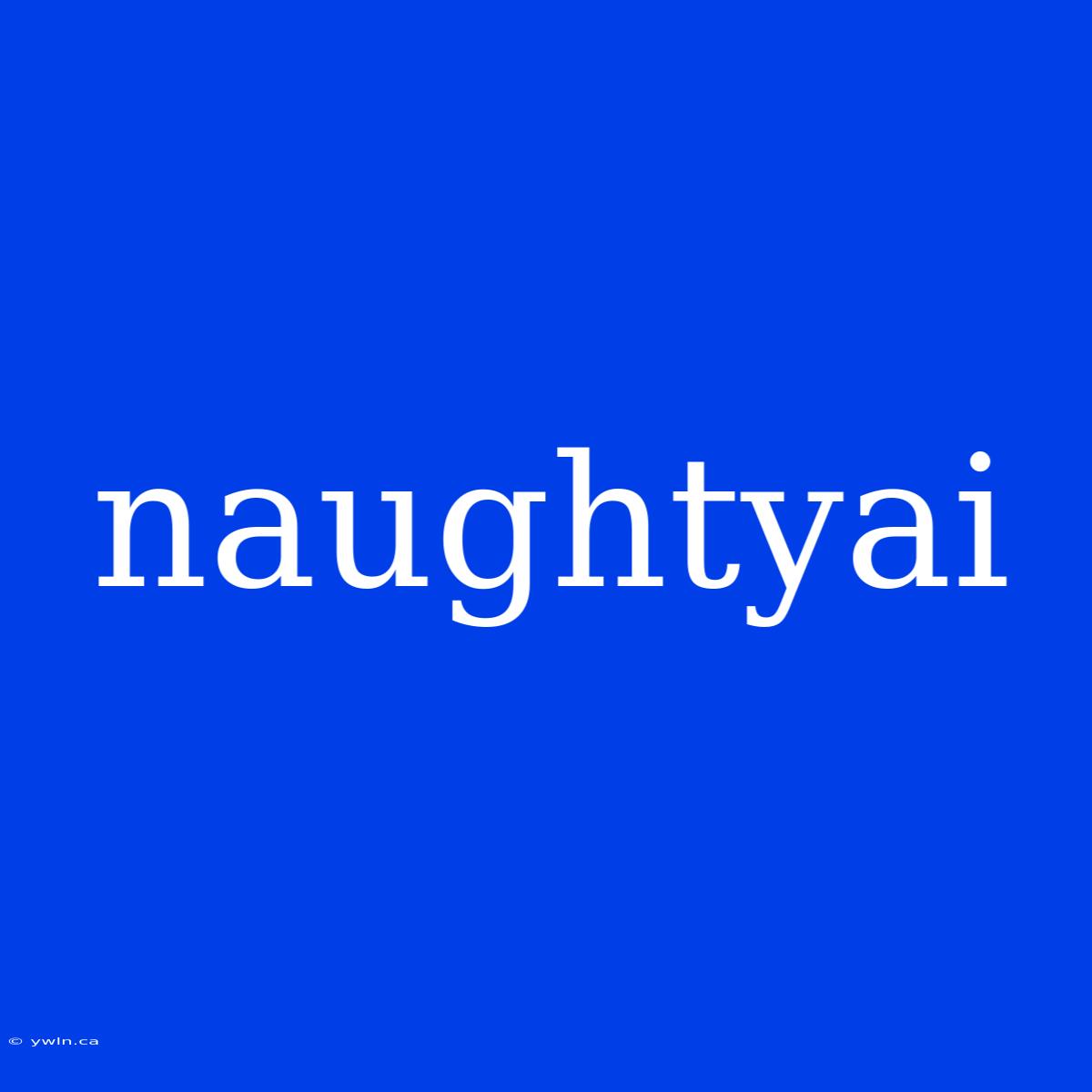 Naughtyai