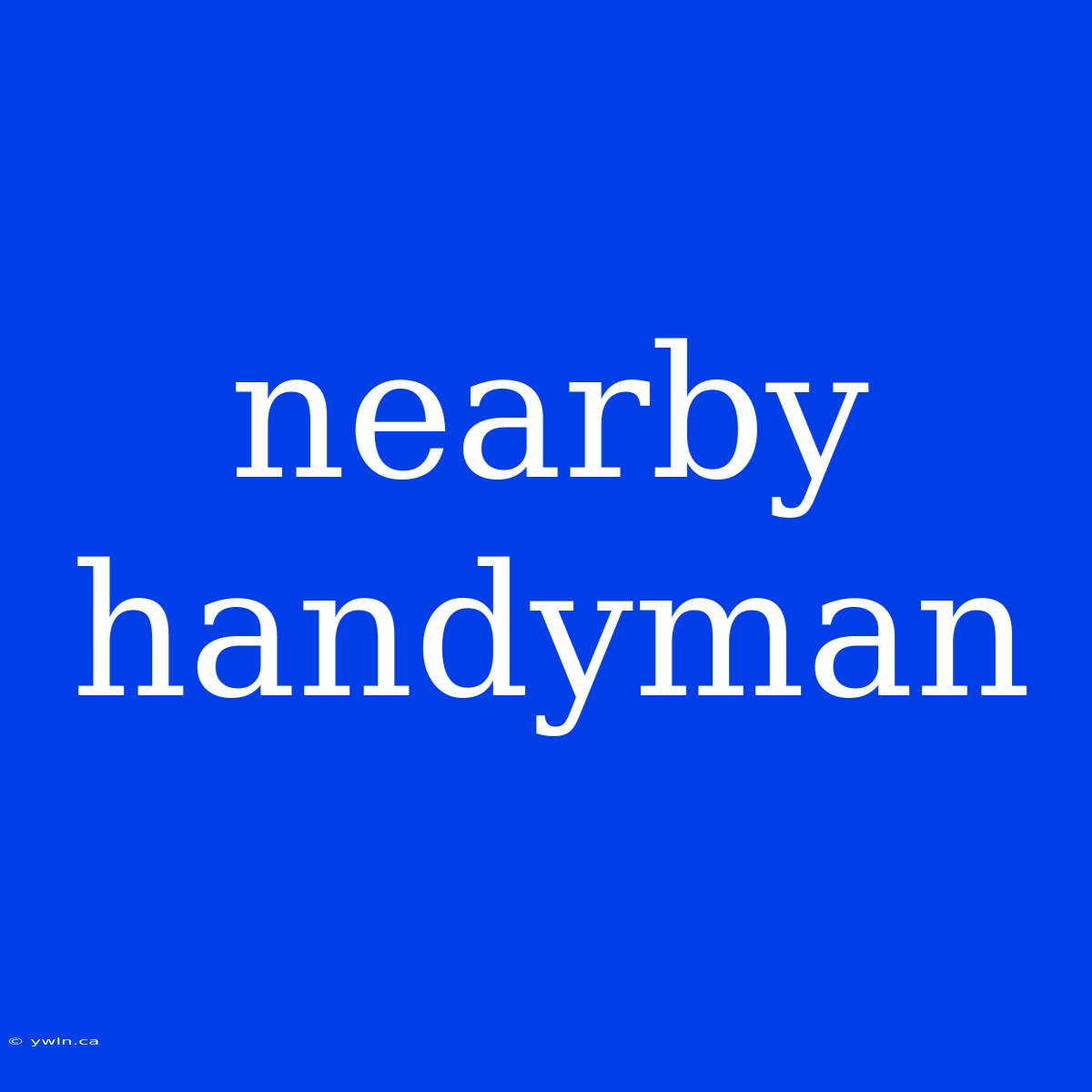 Nearby Handyman