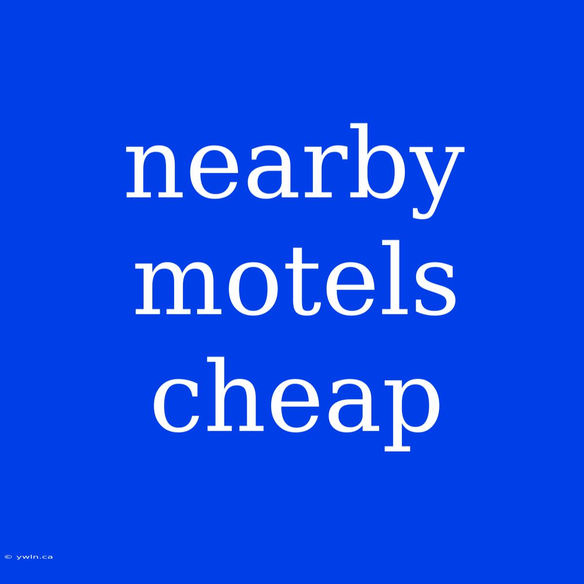 Nearby Motels Cheap