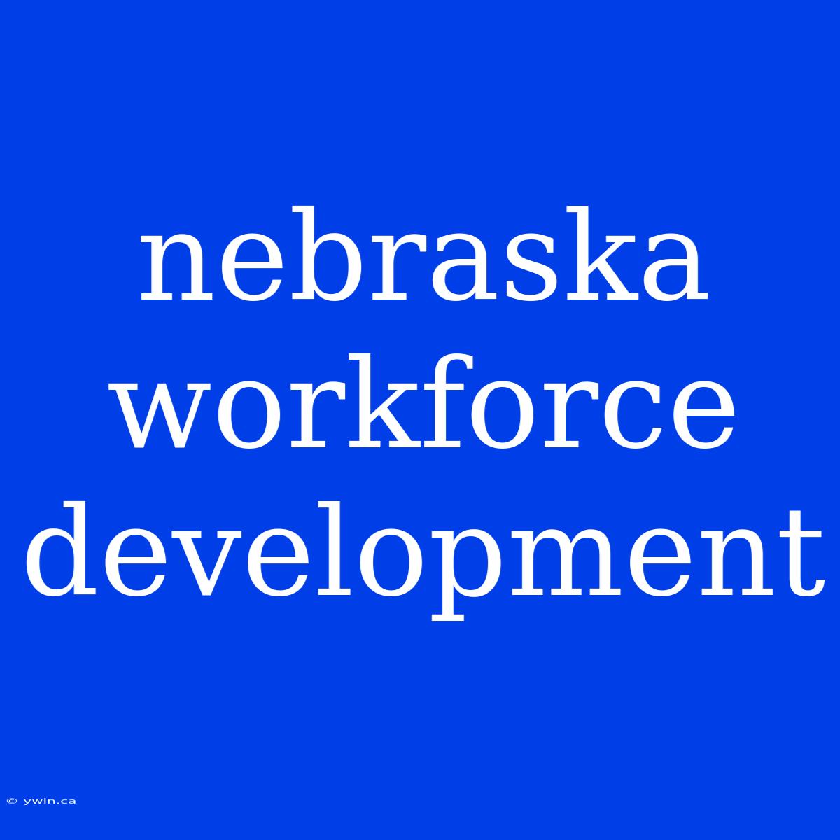 Nebraska Workforce Development