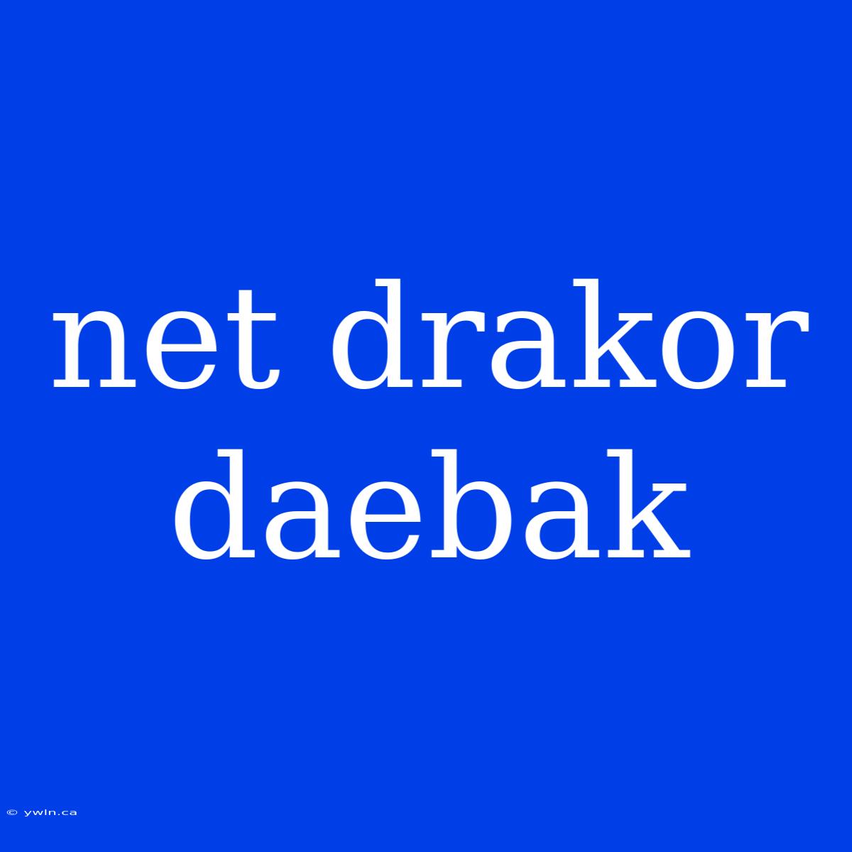 Net Drakor Daebak