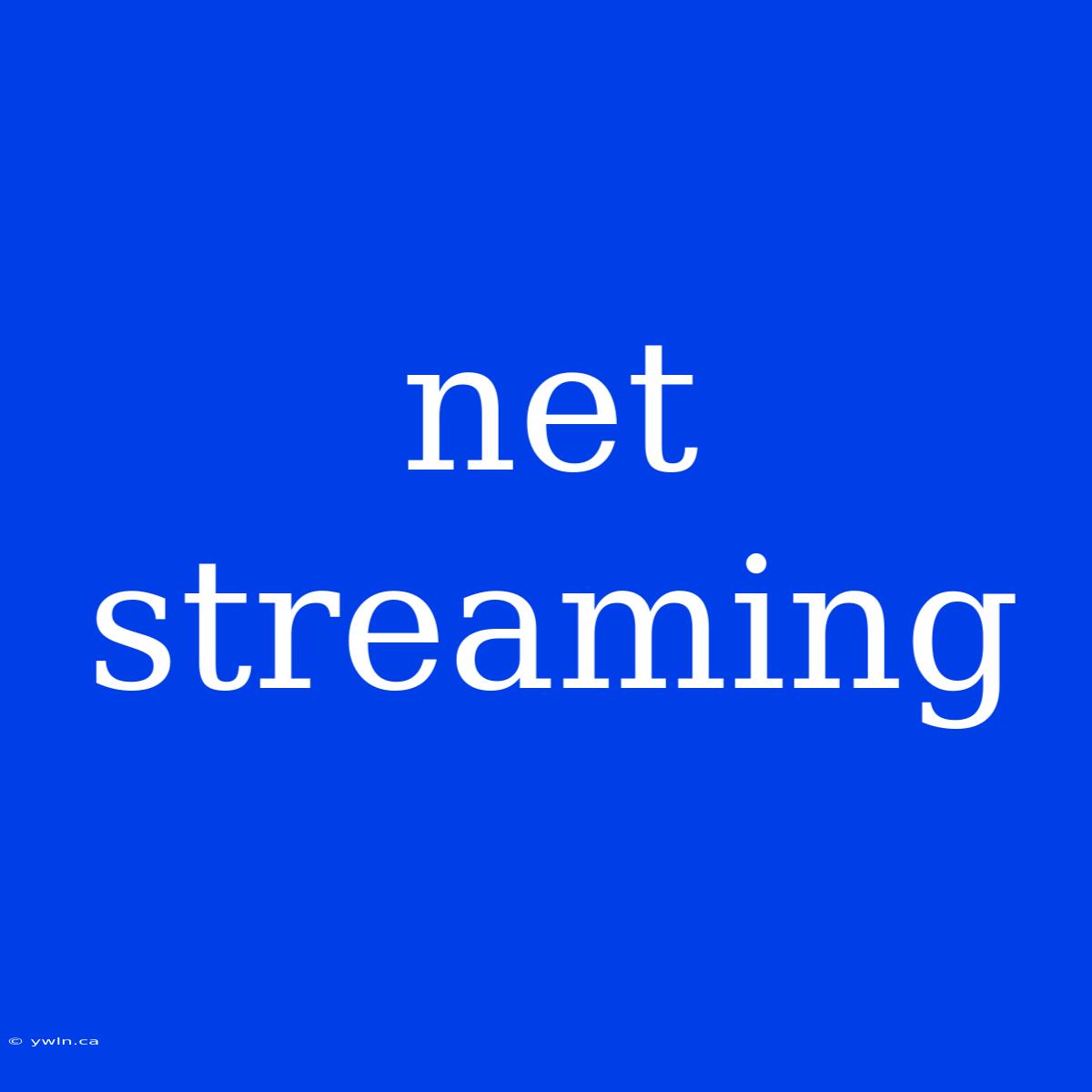 Net Streaming