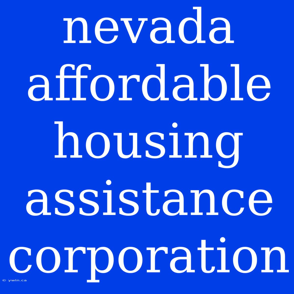 Nevada Affordable Housing Assistance Corporation