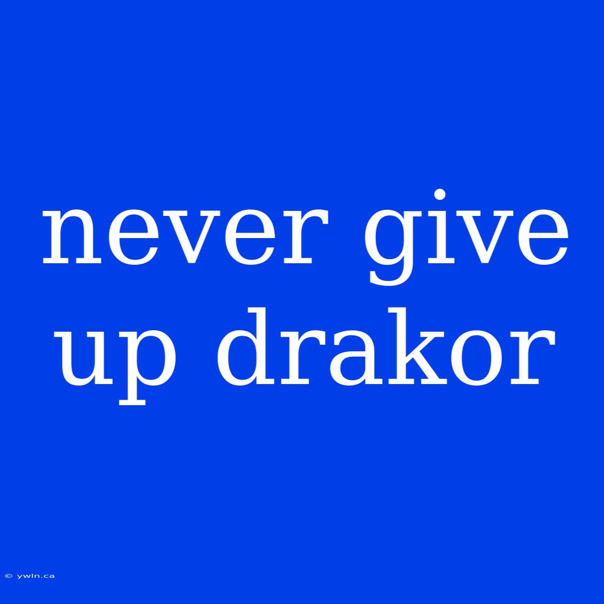 Never Give Up Drakor