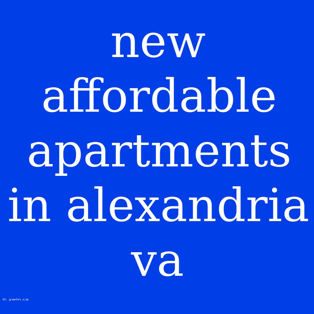 New Affordable Apartments In Alexandria Va