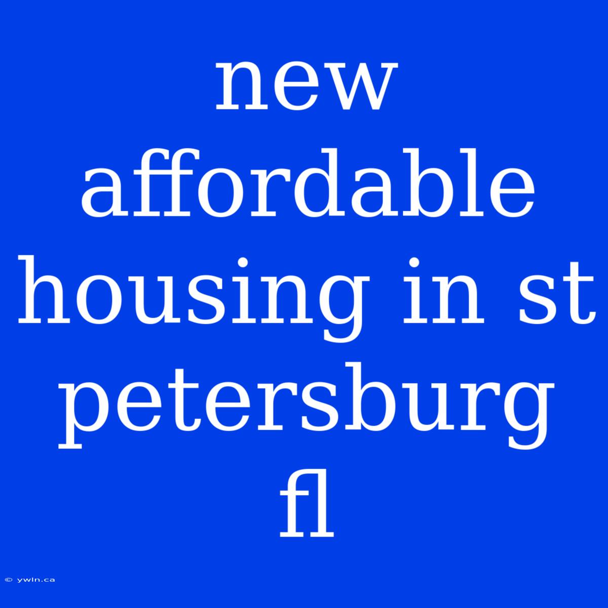 New Affordable Housing In St Petersburg Fl