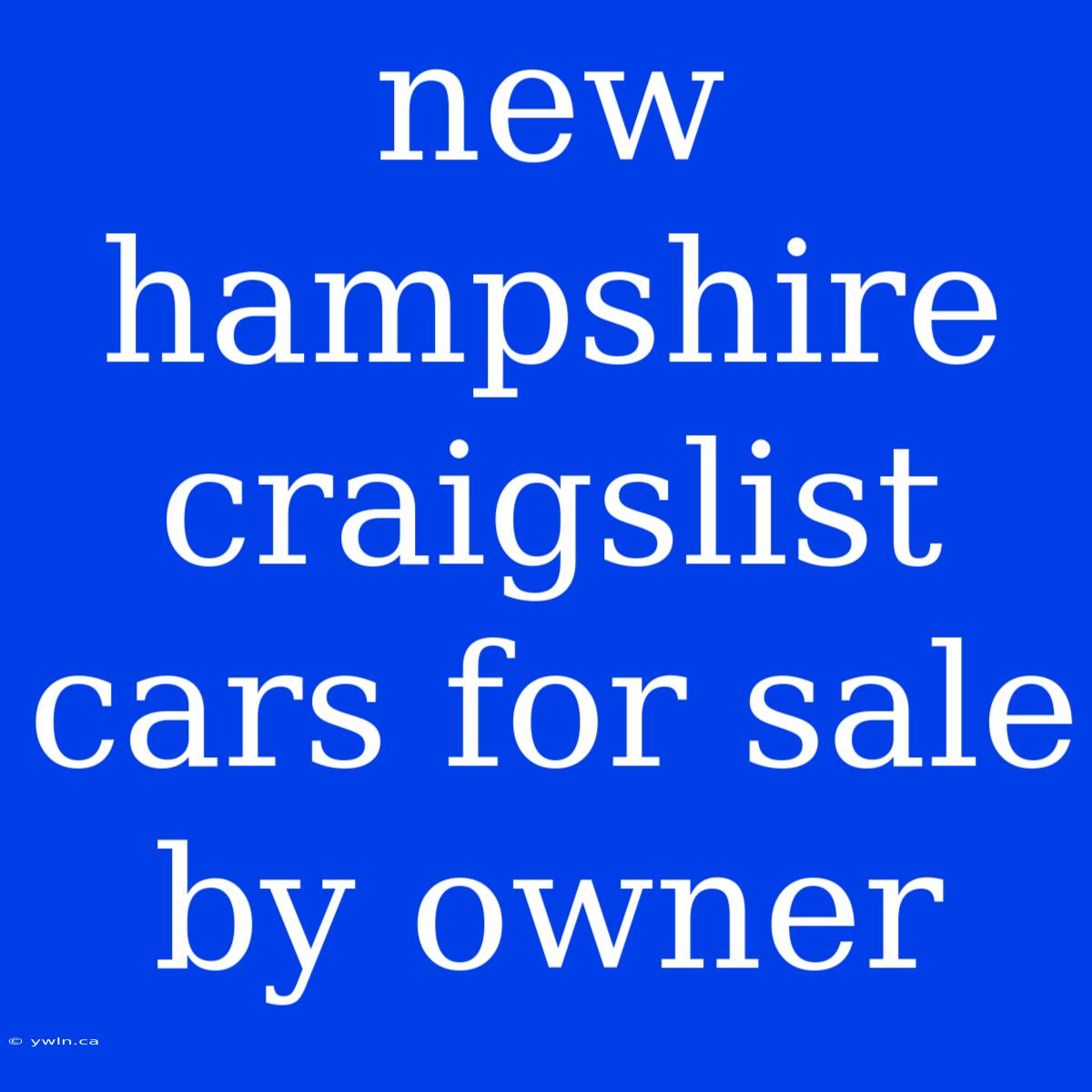 New Hampshire Craigslist Cars For Sale By Owner