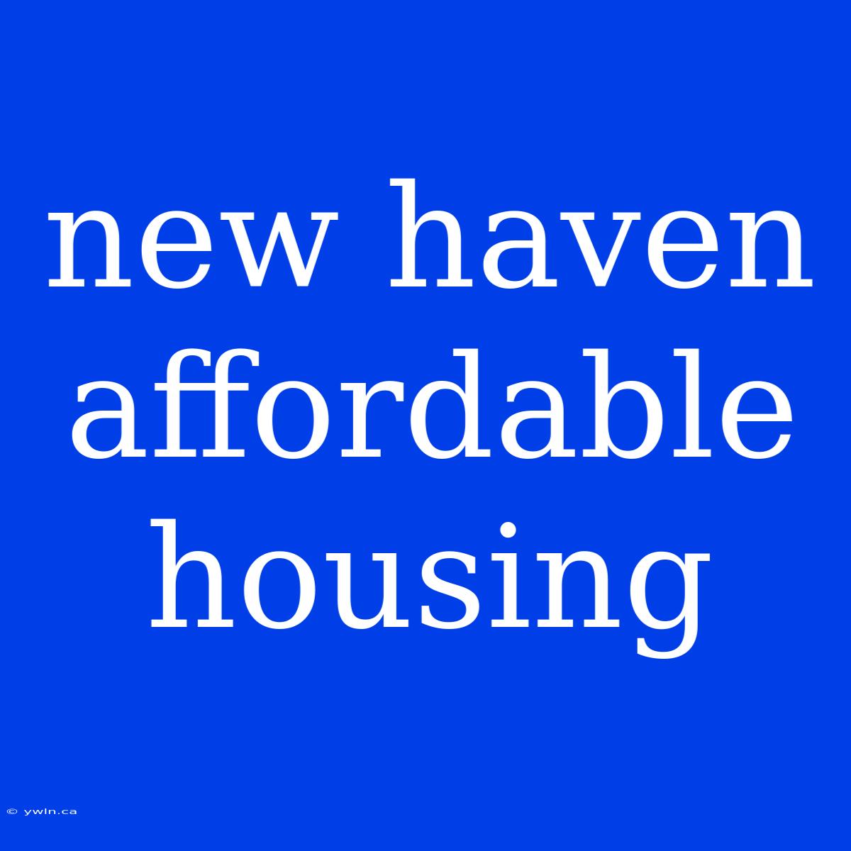 New Haven Affordable Housing