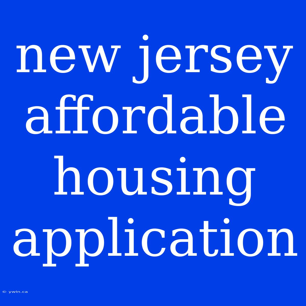 New Jersey Affordable Housing Application