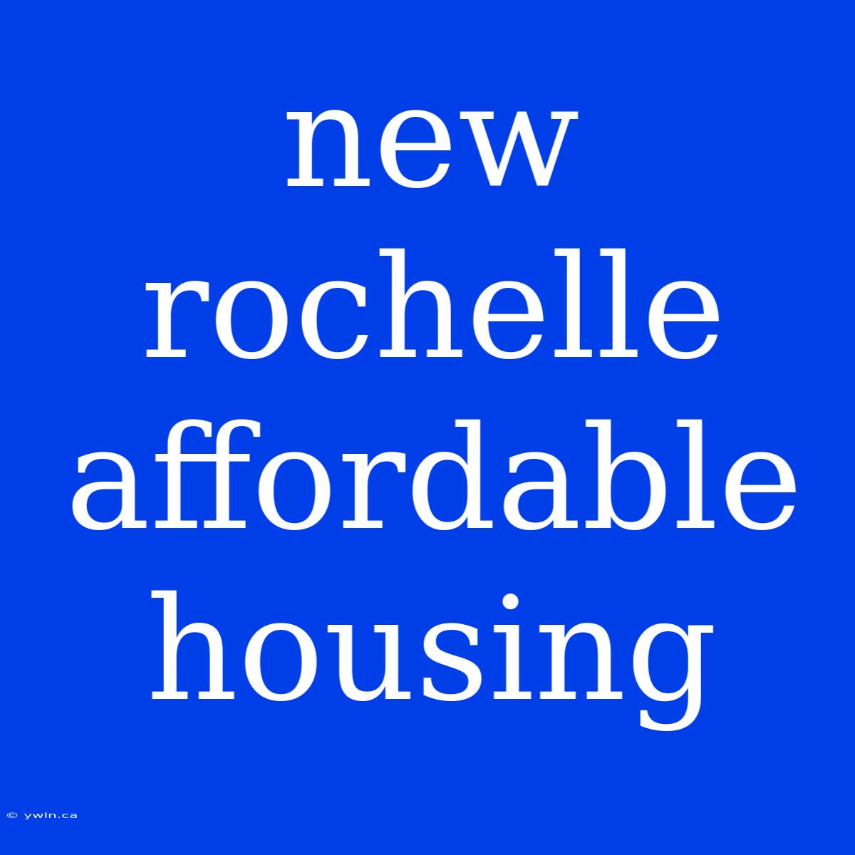 New Rochelle Affordable Housing