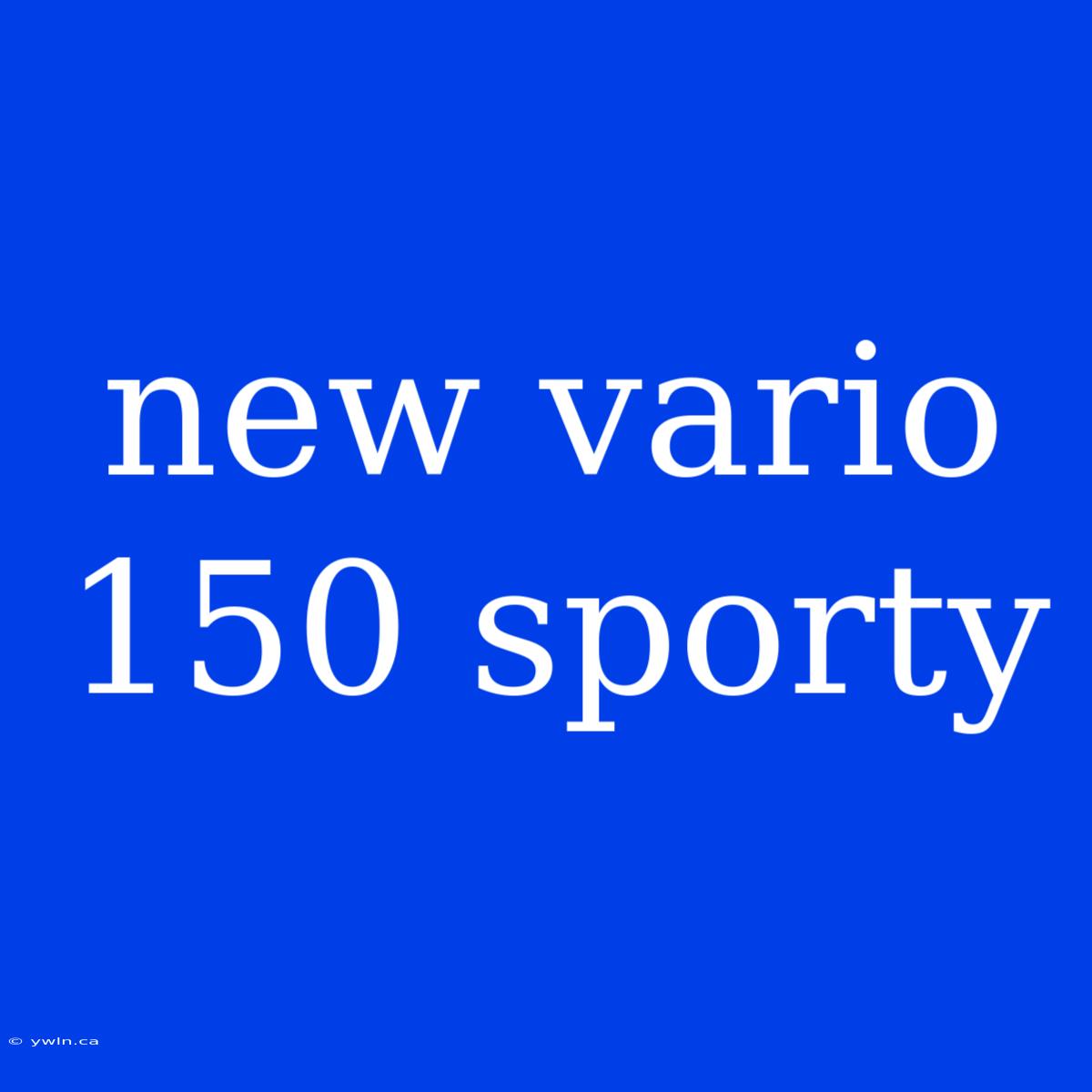 New Vario 150 Sporty