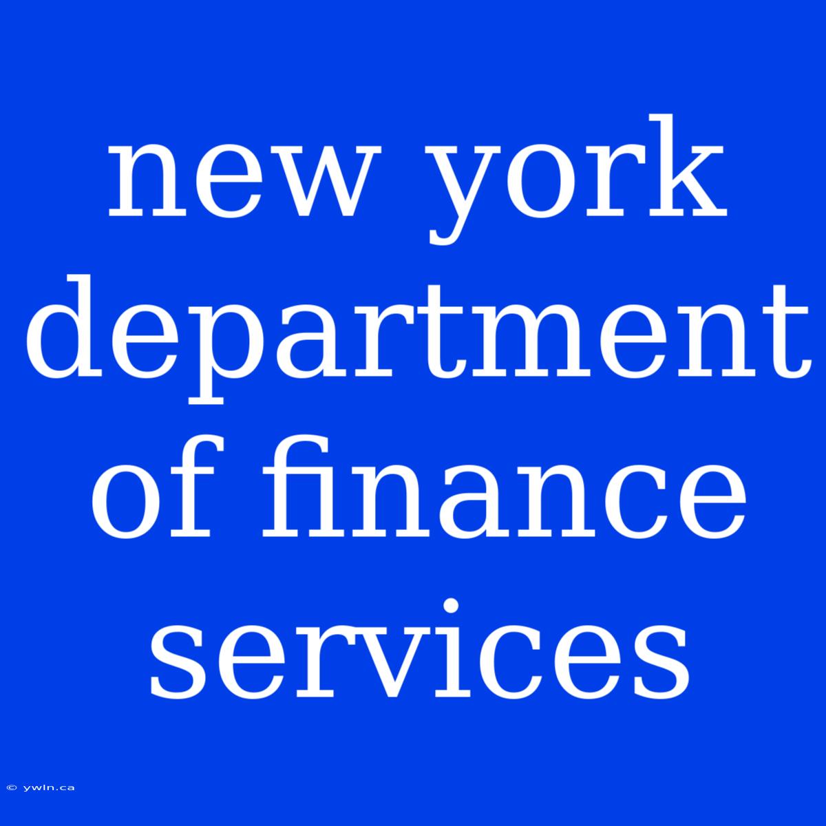 New York Department Of Finance Services