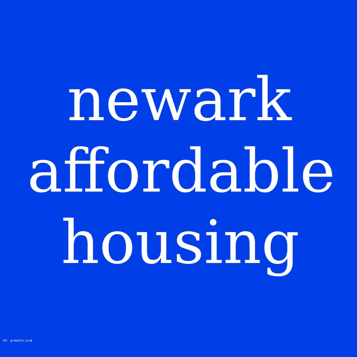 Newark Affordable Housing