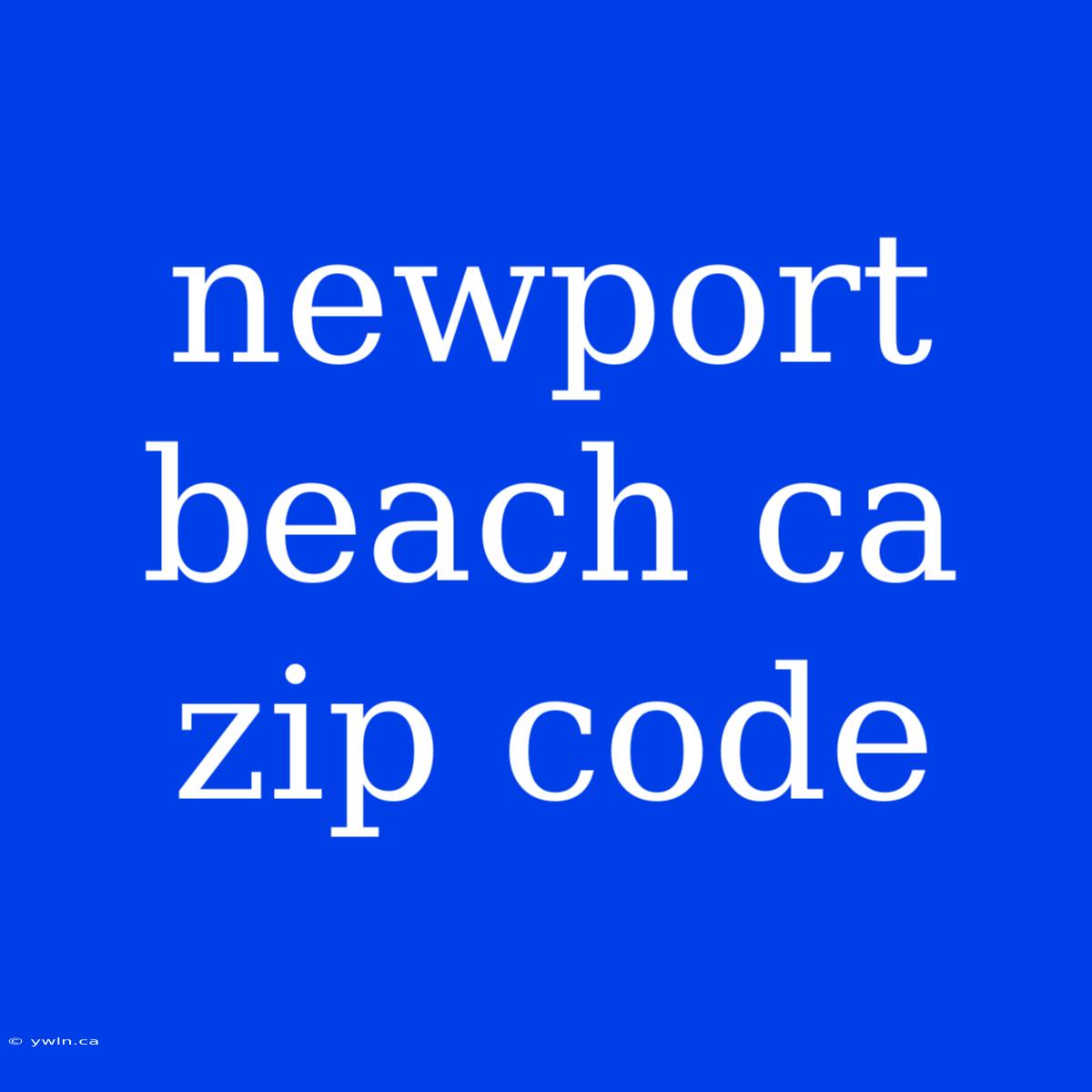 Newport Beach Ca Zip Code