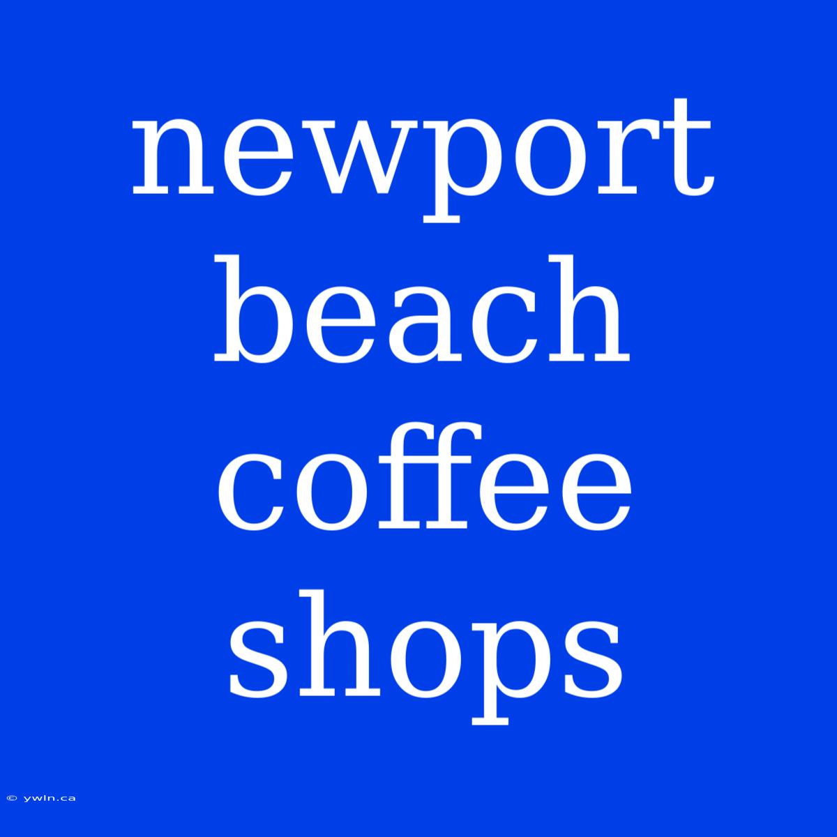 Newport Beach Coffee Shops