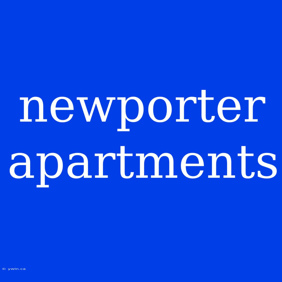 Newporter Apartments