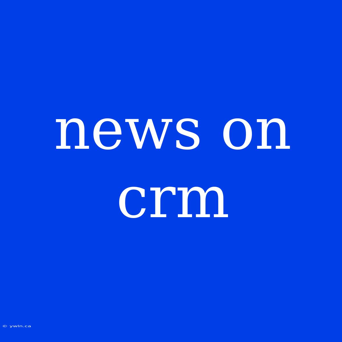 News On Crm