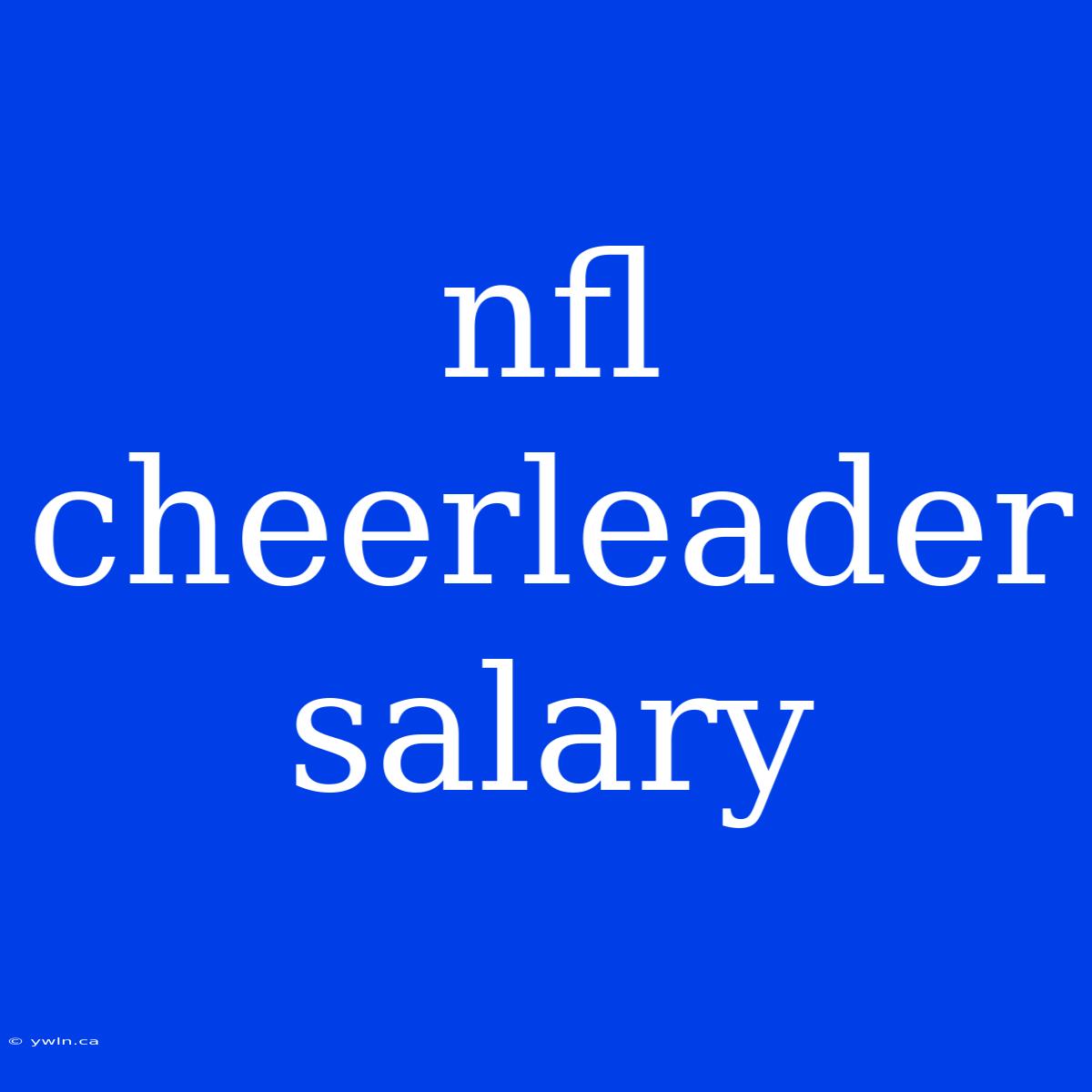 Nfl Cheerleader Salary