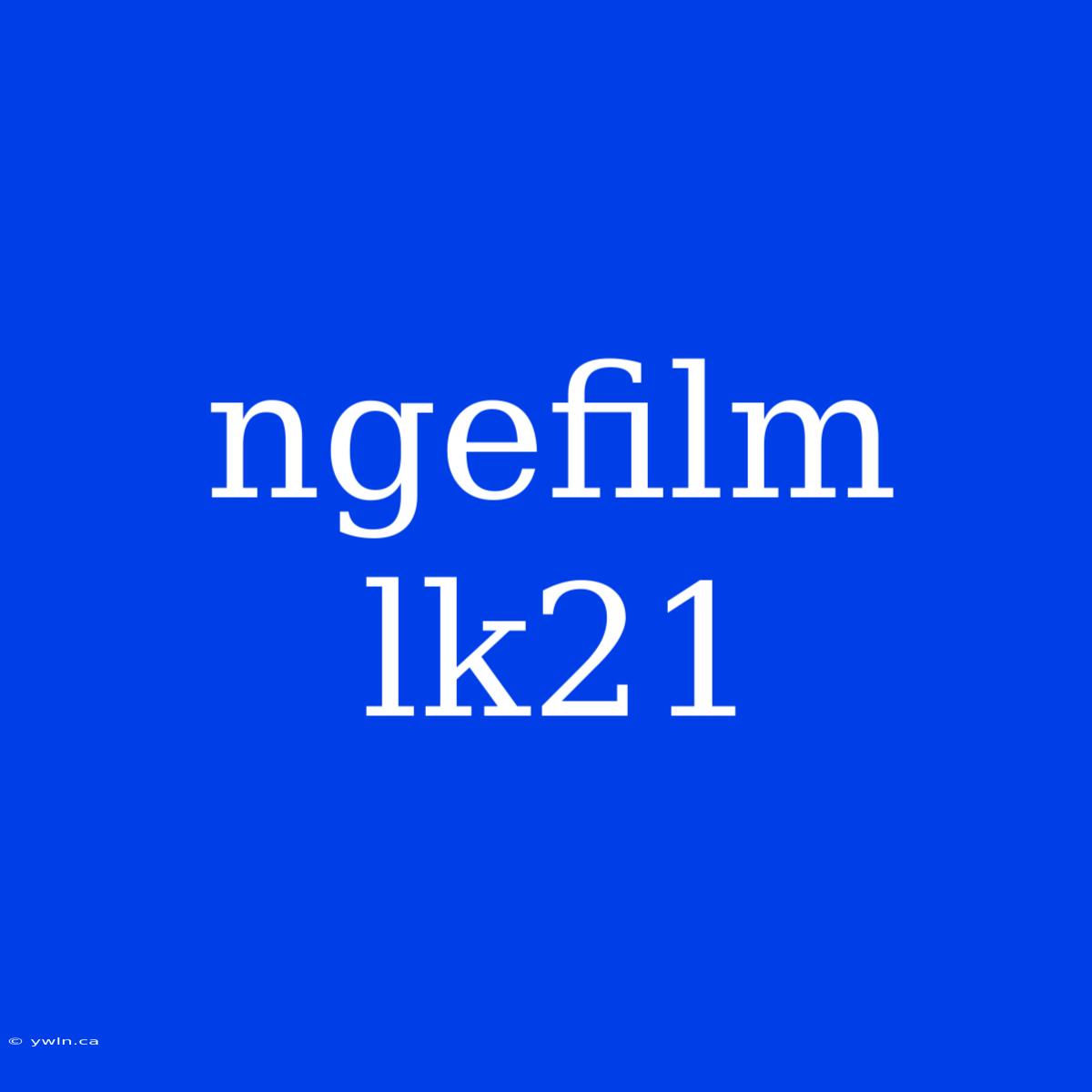 Ngefilm Lk21