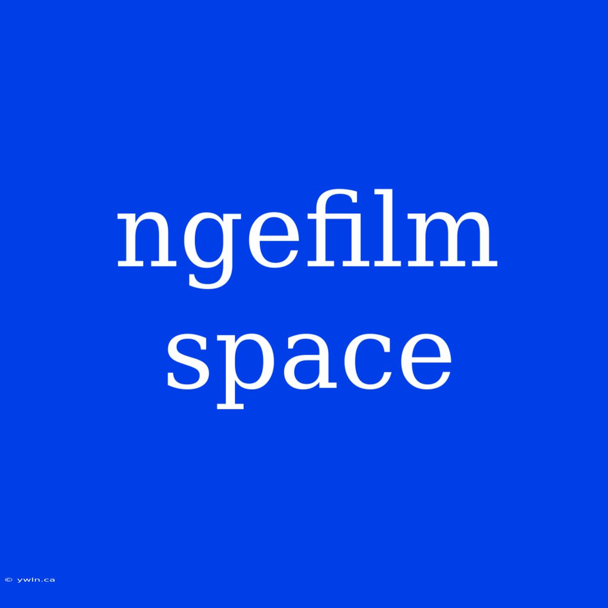 Ngefilm Space