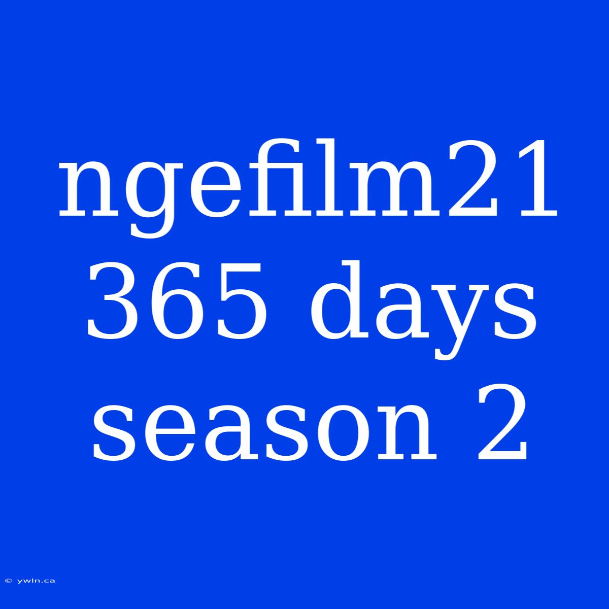 Ngefilm21 365 Days Season 2