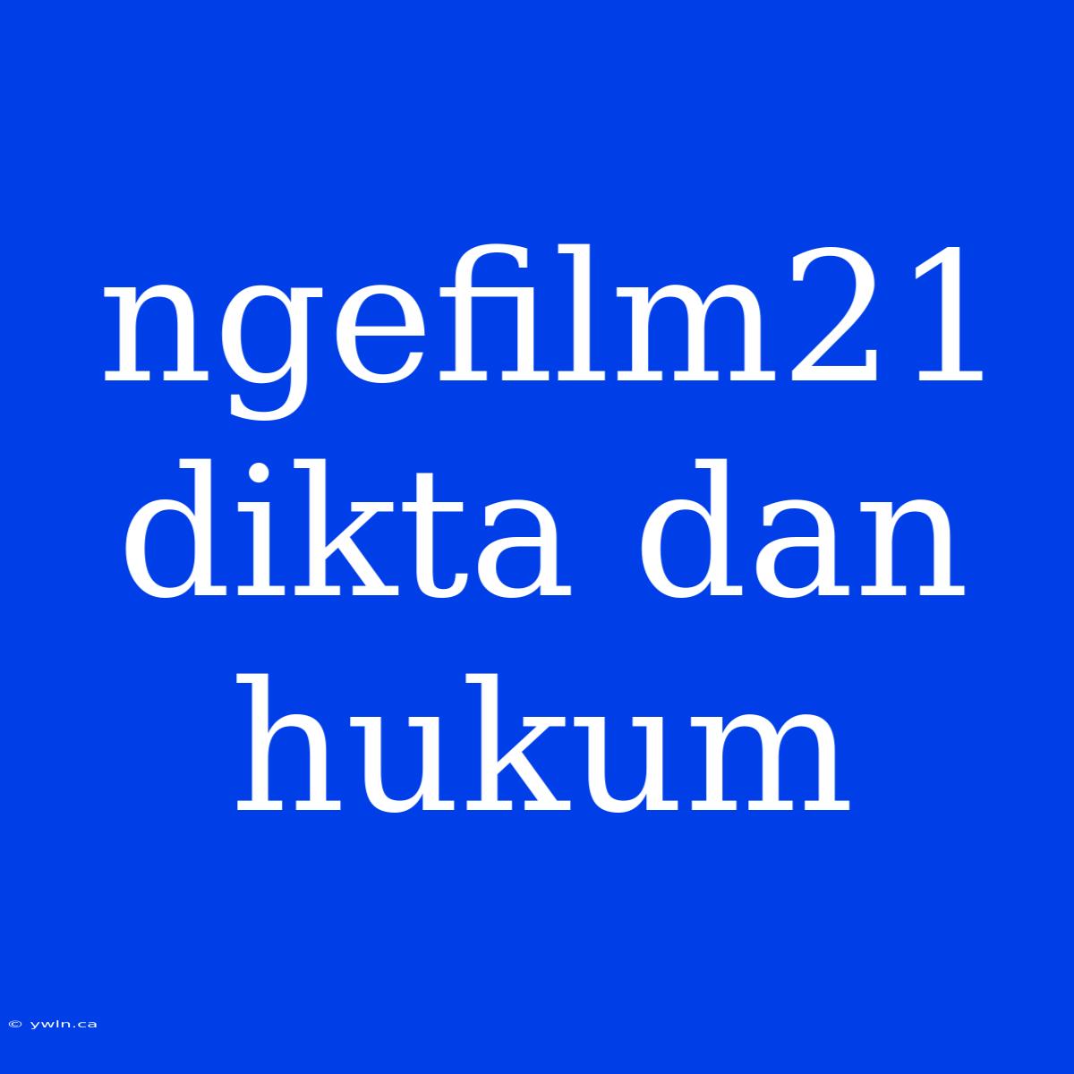 Ngefilm21 Dikta Dan Hukum