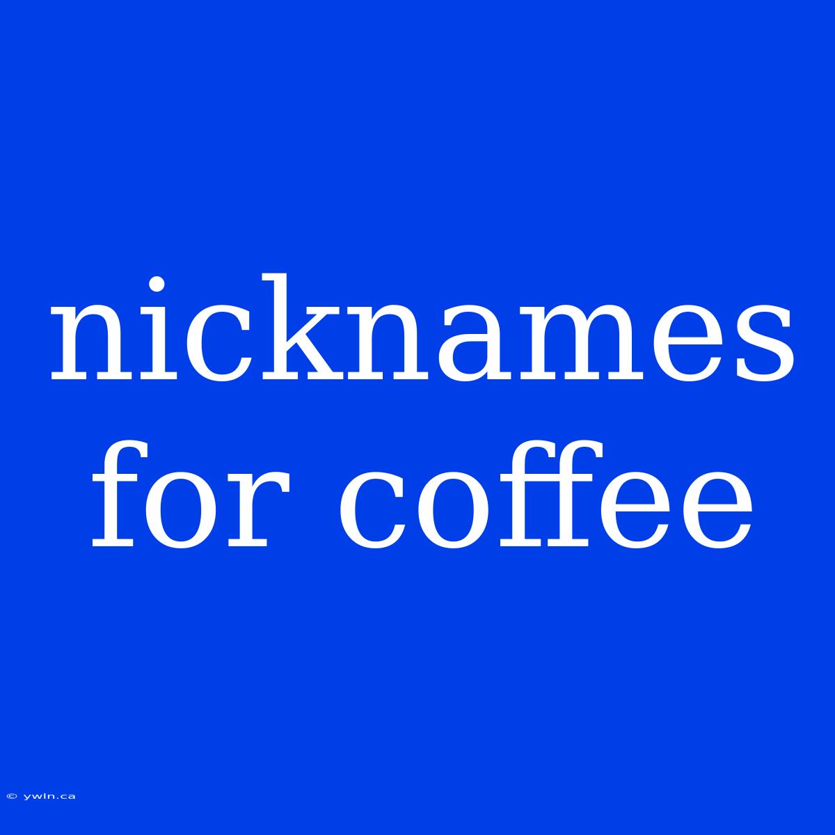 Nicknames For Coffee