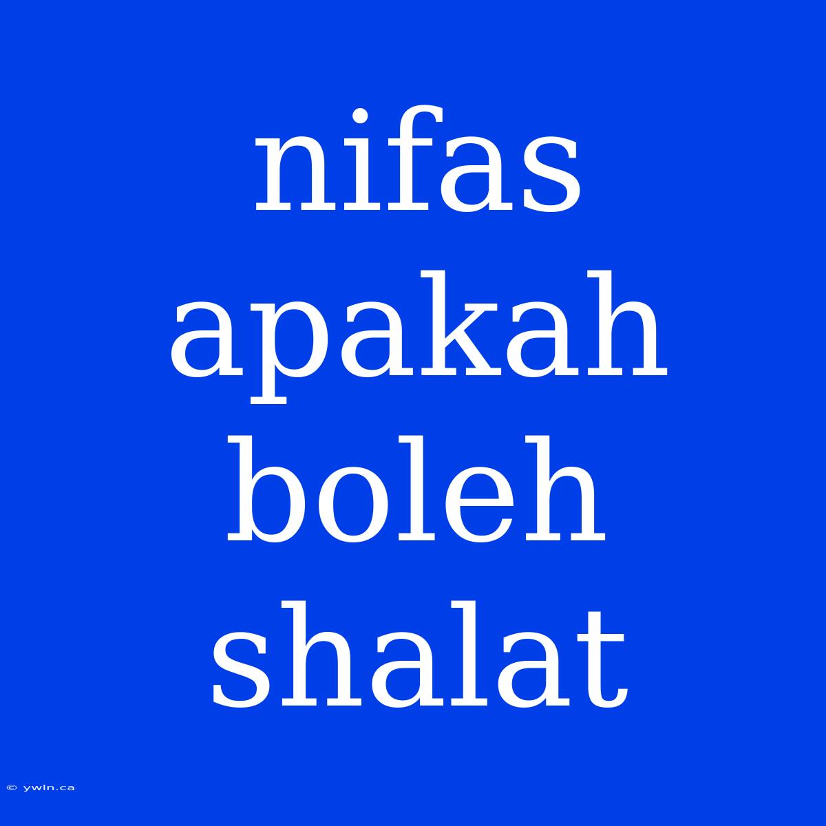 Nifas Apakah Boleh Shalat